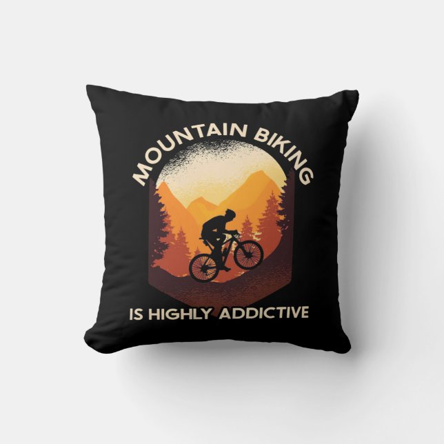 Mountain Biking Is Highly Addictive Cushion (Front)