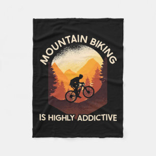 Mountain Biking Is Highly Addictive Fleece Blanket