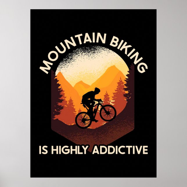 Mountain Biking Is Highly Addictive Poster (Front)