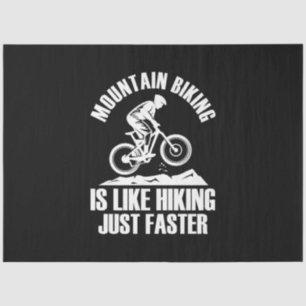 Mountain Biking Is Like Hiking Just Faster Tissue Paper