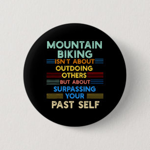 Mountain Biking Is Outwork Your Past Self Positive 6 Cm Round Badge