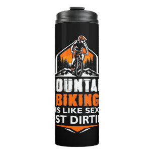 Mountain Biking Just Dirtier Thermal Tumbler