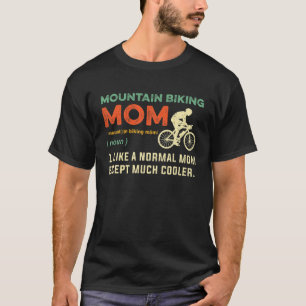 Mountain Biking Mom Gift Cool Mountain Biker Bike T-Shirt