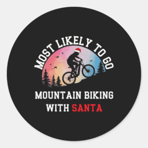 Mountain Biking Most Likely To Go With Santa Funny Classic Round Sticker