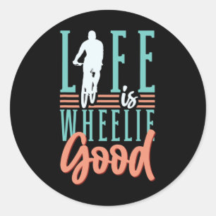 Mountain Biking Mtb Life Is Wheelie Good Cycling Classic Round Sticker