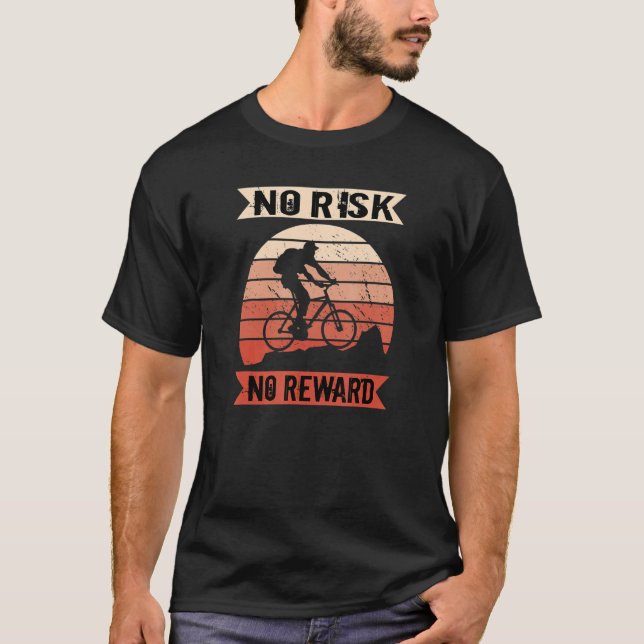 Mountain Biking No Risk No Reward Mountain Bike T-Shirt (Front)