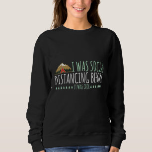 Mountain Camp Introvert Social Distancing Before I Sweatshirt