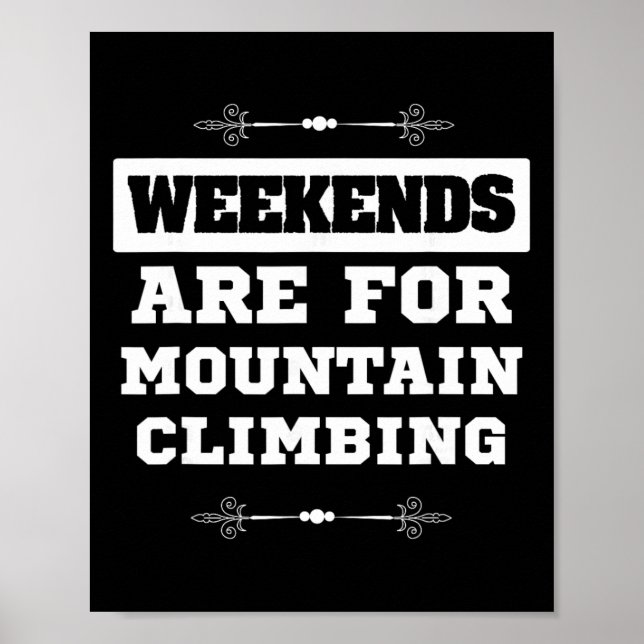 Mountain Climber Design Weekends Are For Mountain  Poster (Front)