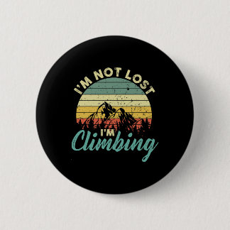 Mountain Climber I'm Not Lost I'm Climbing Rock Ho 6 Cm Round Badge