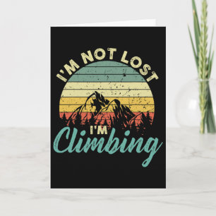 Mountain Climber I'm Not Lost I'm Climbing Rock Ho Card