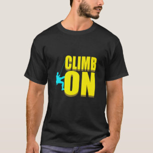 Mountain Climbing Rock Climbing Climber Idea T-Shirt