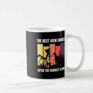 Mountain Climbing The Best View Comes After Hardes Coffee Mug