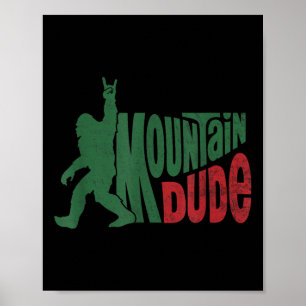 Mountain Dude Funny Bigfoot Sasquatch Hiking 2 Poster
