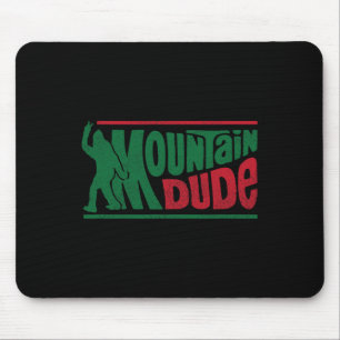 Mountain Dude Funny Bigfoot Sasquatch Hiking Gift  Mouse Pad