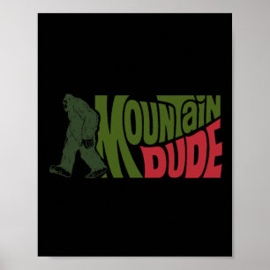 Mountain Dude Funny Bigfoot Sasquatch Hiking Gift Poster
