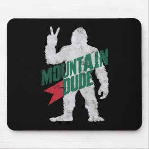Mountain Dude Funny Bigfoot Sasquatch Hiking Mount Mouse Pad