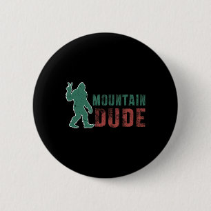 Mountain Dude Funny Bigfoot Sasquatch Rock On Hiki 6 Cm Round Badge