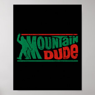Mountain Dude Funny Bigfoot Sasquatch Rock On Hiki Poster