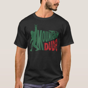 Mountain Dude Funny Bigfoot Sasquatch T-Shirt