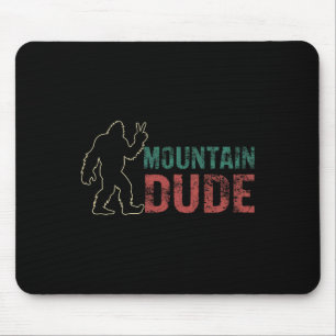 Mountain Dude Shirt Funny Bigfoot Sasquatch Rock O Mouse Pad