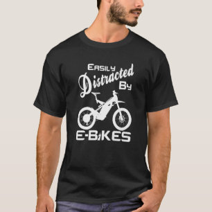 Mountain E Bike Easily Distracted Rider Electric B T-Shirt