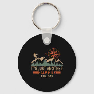 Mountain Hiking Camping It's Just Another Half Mil Key Ring