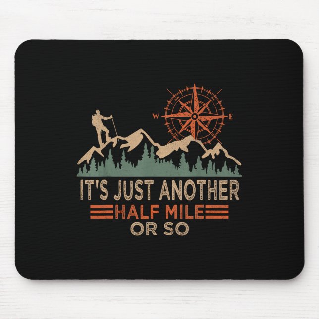 Mountain Hiking Camping It's Just Another Half Mil Mouse Pad (Front)