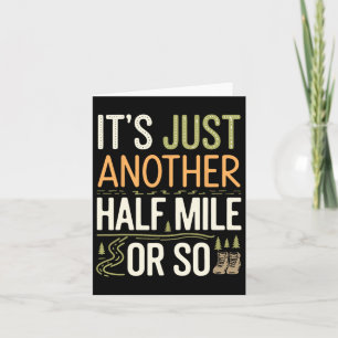 Mountain Hiking Funny It's Just Another Half Mile Card