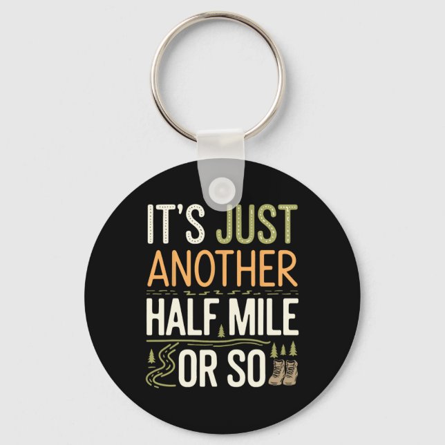 Mountain Hiking Funny It's Just Another Half Mile  Key Ring (Front)