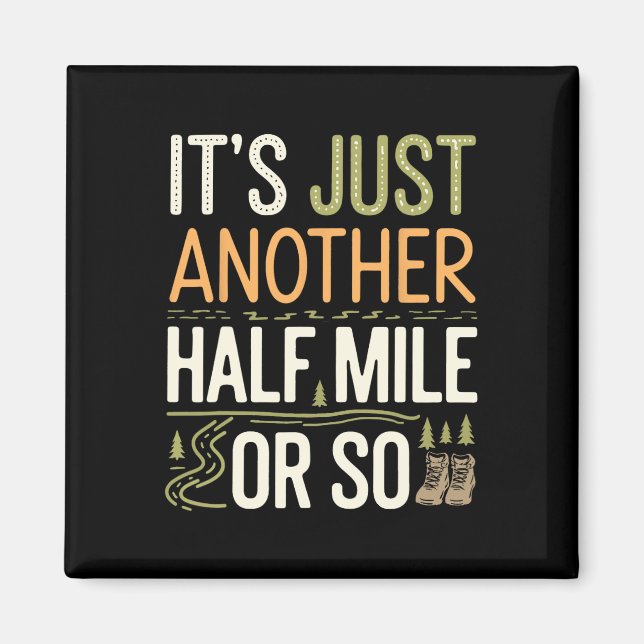Mountain Hiking Funny It's Just Another Half Mile  Magnet (Front)