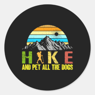 Mountain Hiking With My Dog Hike And Pet All The D Classic Round Sticker
