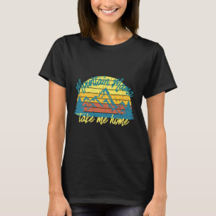 Mountain Mama Take Me Home Funny Hiking T-Shirt