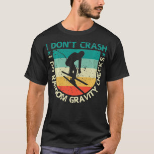 Mountain Skiing I Dont Crash I Do Random Gravity C T-Shirt