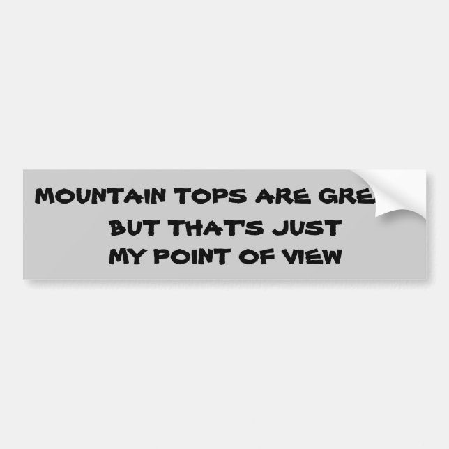 Mountain Top Point Of View Pun Bumper Sticker (Front)