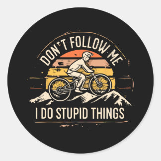Mountainbike Mtb Don't Follow Me I Do Stupid Thing Classic Round Sticker