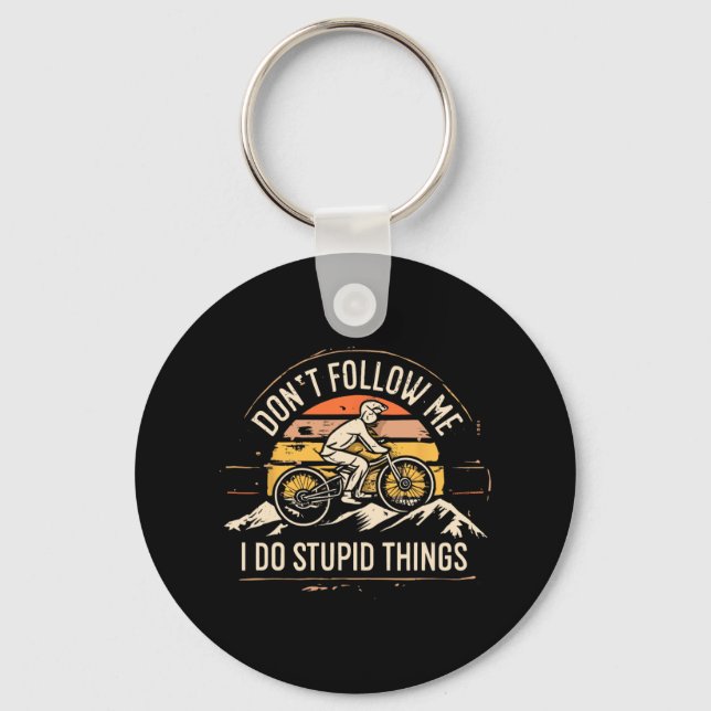 Mountainbike Mtb Don't Follow Me I Do Stupid Thing Key Ring (Front)