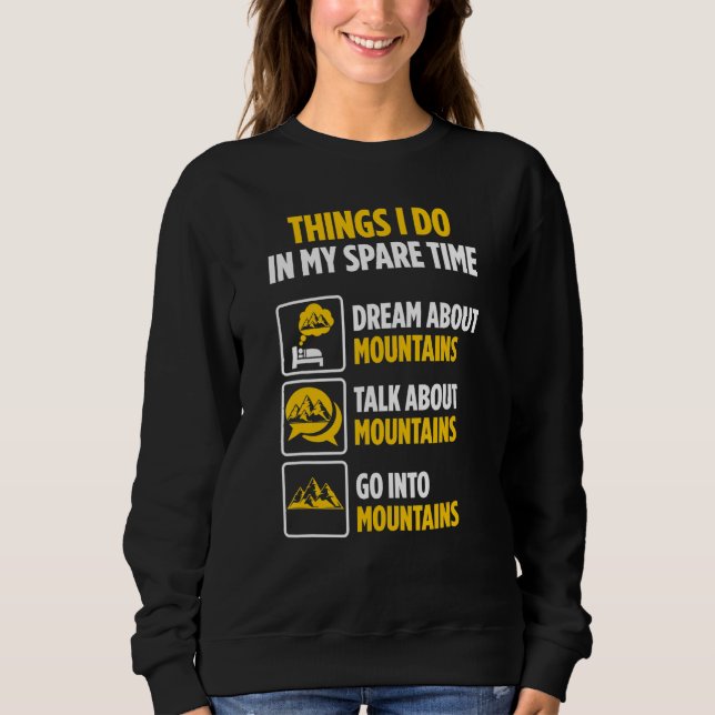 Mountaineer Spare Time Talk About Mountains Sweatshirt (Front)