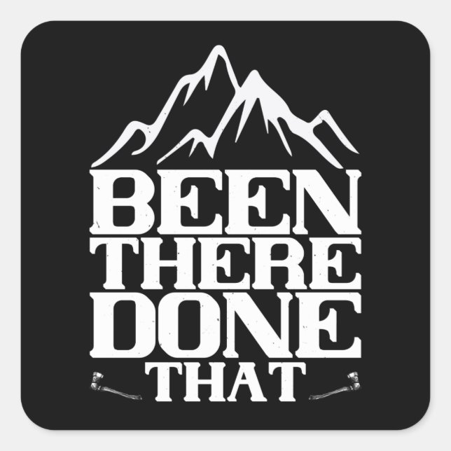 Mountaineering - Been There Done That Square Sticker (Front)