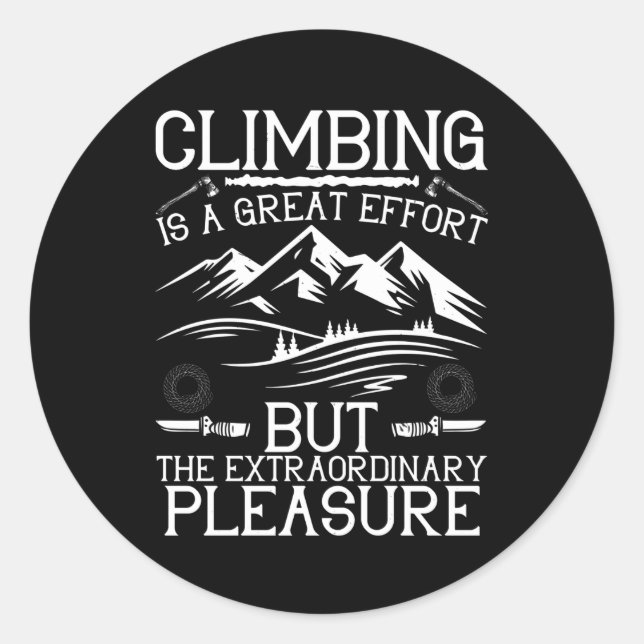Mountaineering Climbing is Great Effort Classic Round Sticker (Front)