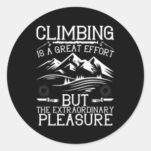 Mountaineering Climbing is Great Effort Classic Round Sticker