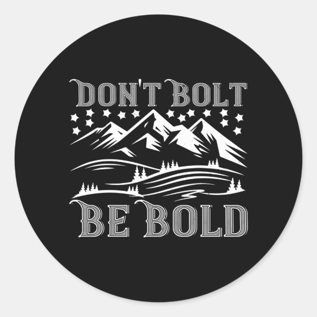 Mountaineering - Don't Bolt Be Bold Classic Round Sticker (Front)