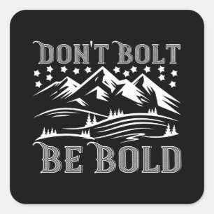 Mountaineering - Don't Bolt Be Bold Square Sticker