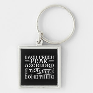 Mountaineering -Each Fresh Peak Ascended Key Ring