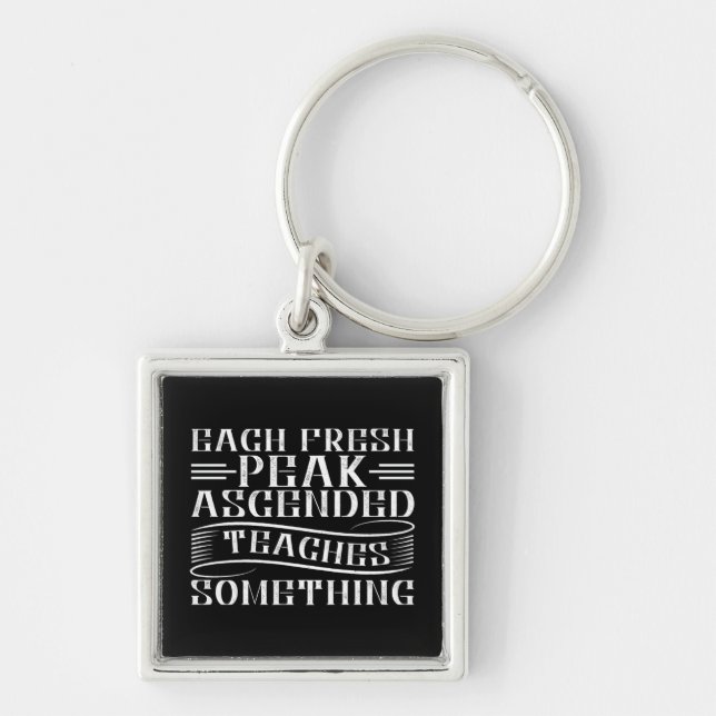 Mountaineering -Each Fresh Peak Ascended Key Ring (Front)