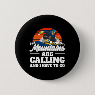 Mountains Are Calling And I Have To Go Snowboardin 6 Cm Round Badge