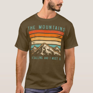Mountains are Calling and I Must Go 1 T-Shirt