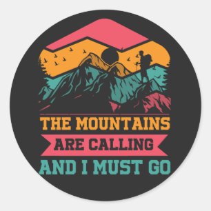 Mountains Are Calling And I Must Go, Hiking Lovers Classic Round Sticker