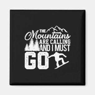 Mountains Are Calling And I Must Go White Snowboar Magnet