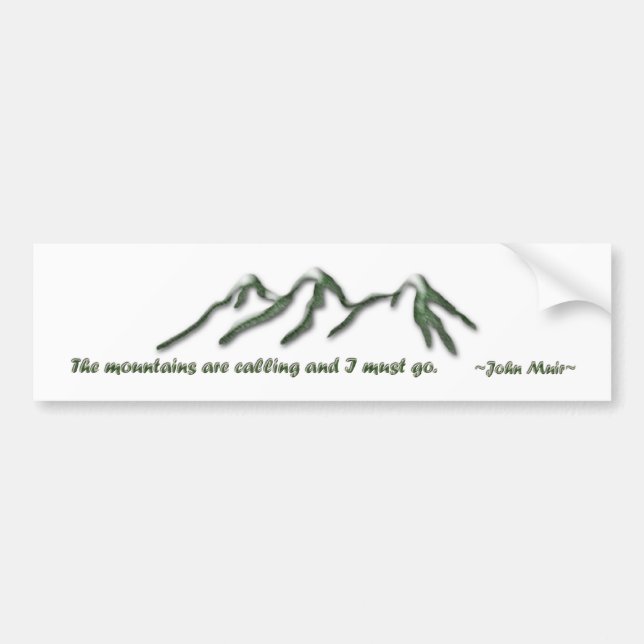 Mountains are calling/Snow tipped mtns Bumper Sticker (Front)