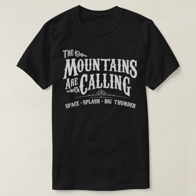 Mountains Are Calling Space Splash Big Thunder The T-Shirt (Design Front)